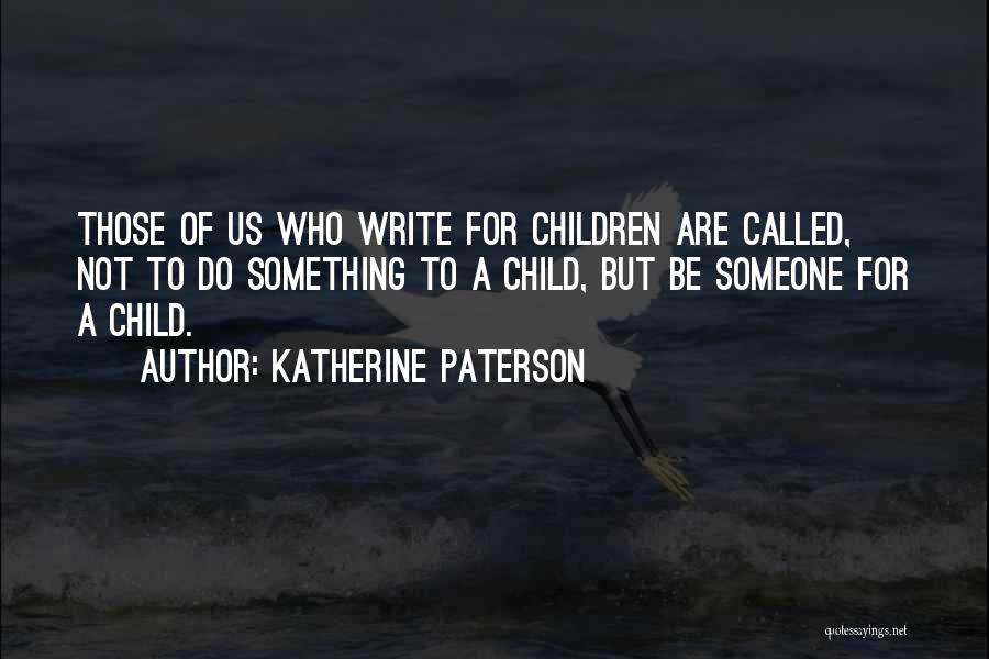 Best Children's Literature Quotes By Katherine Paterson