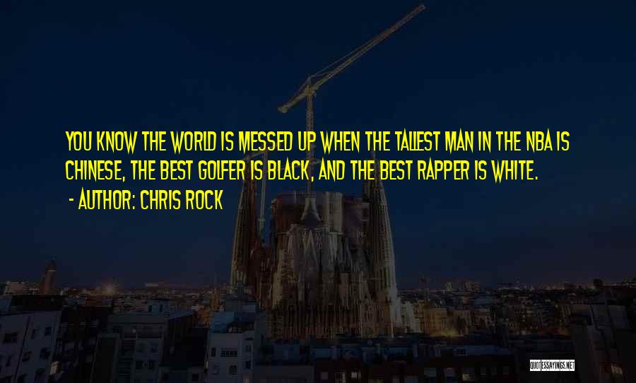 Best Chinese Quotes By Chris Rock