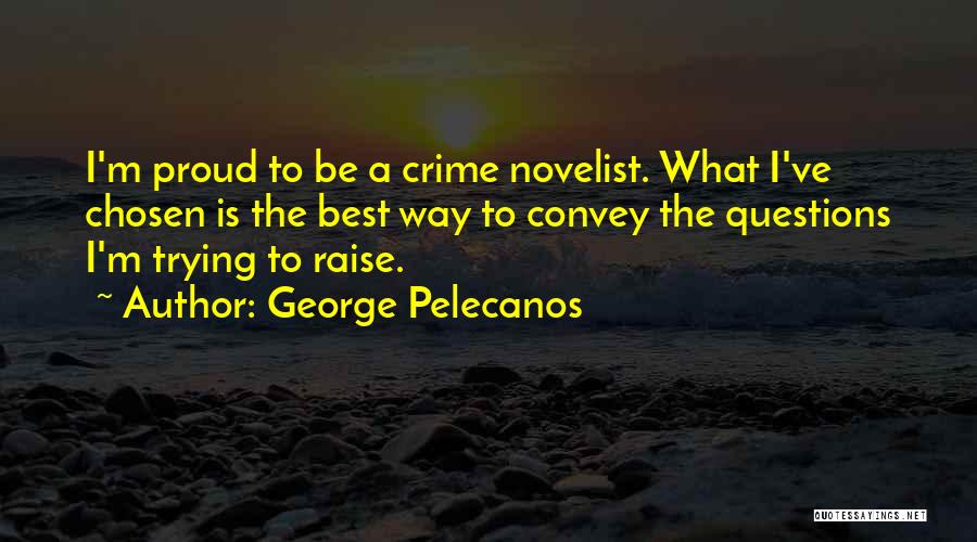 Best Chosen Quotes By George Pelecanos