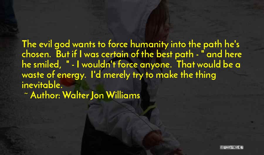 Best Chosen Quotes By Walter Jon Williams