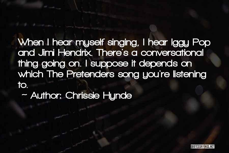 Best Chrissie Hynde Quotes By Chrissie Hynde