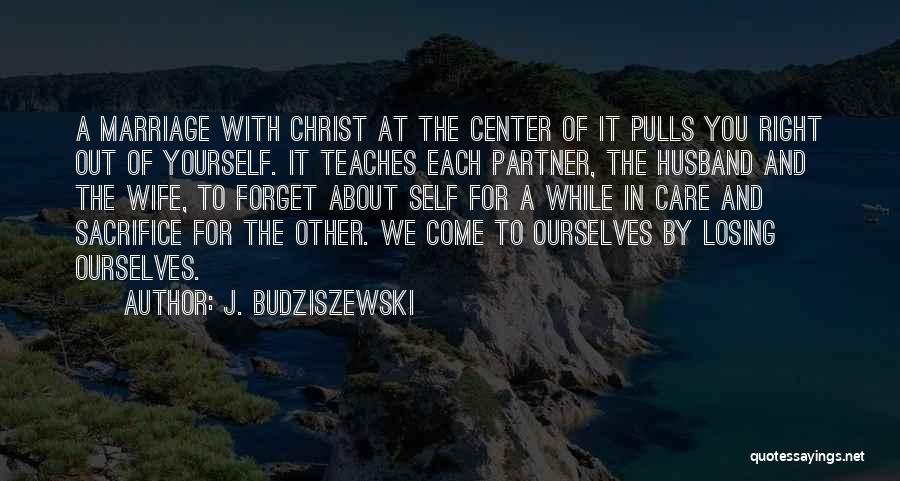 Best Christian Marriage Quotes By J. Budziszewski