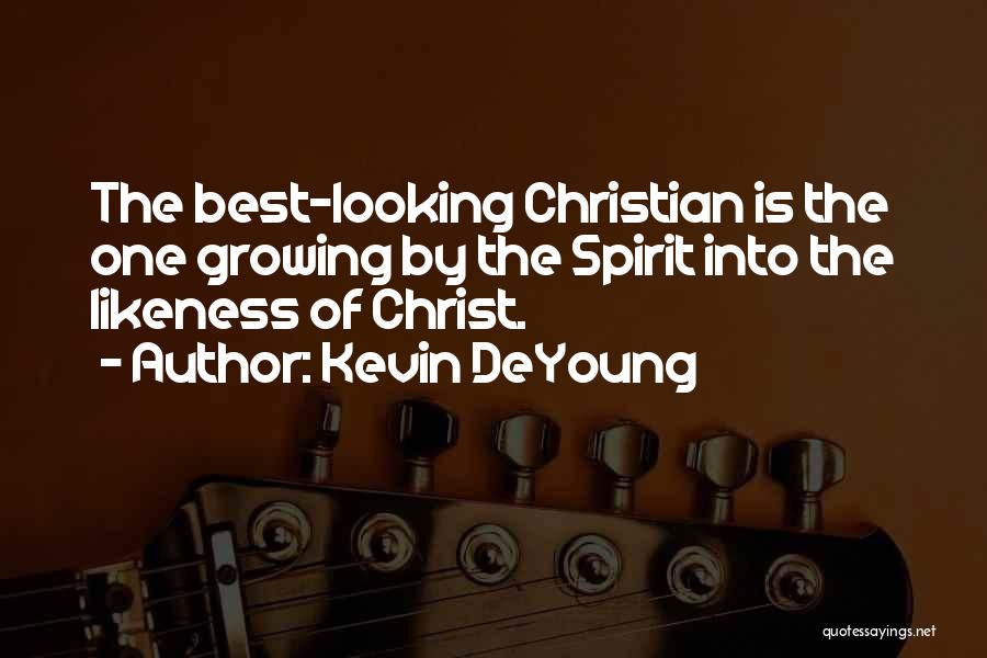 Best Christian Quotes By Kevin DeYoung