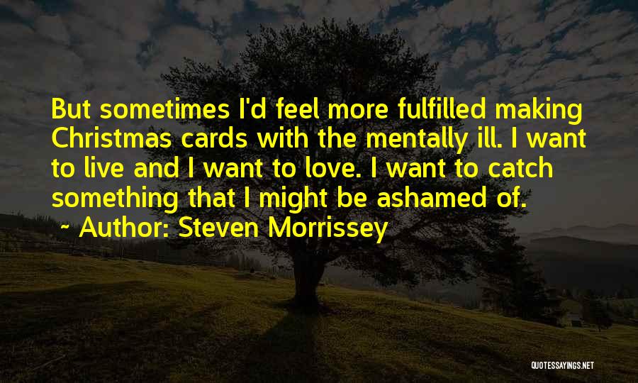 Best Christmas Cards Quotes By Steven Morrissey