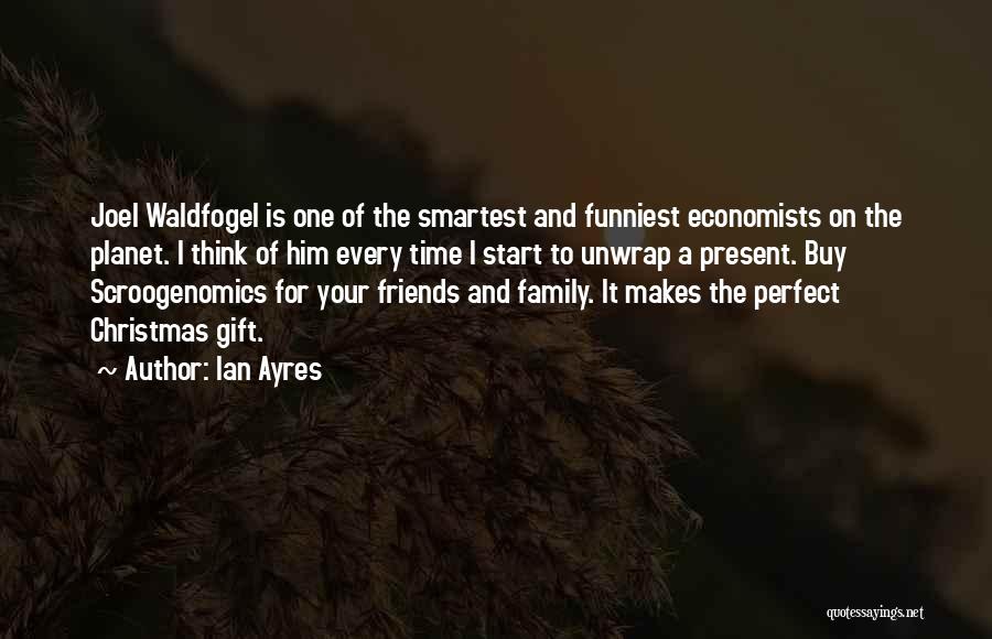 Best Christmas Present Quotes By Ian Ayres