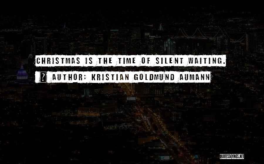 Best Christmas Time Quotes By Kristian Goldmund Aumann