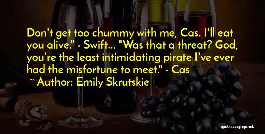 Best Chummy Quotes By Emily Skrutskie