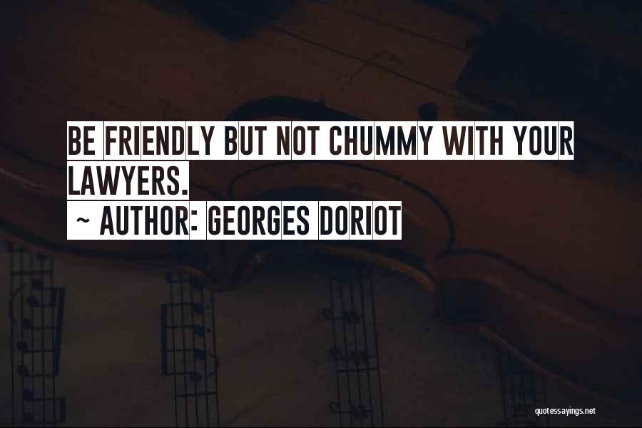 Best Chummy Quotes By Georges Doriot