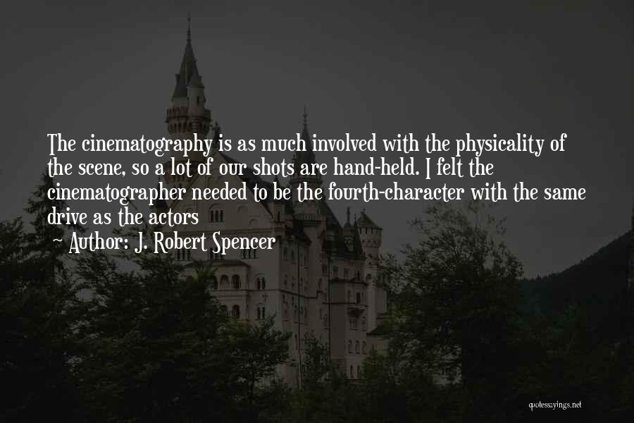 Best Cinematographer Quotes By J. Robert Spencer