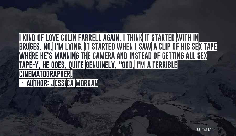 Best Cinematographer Quotes By Jessica Morgan