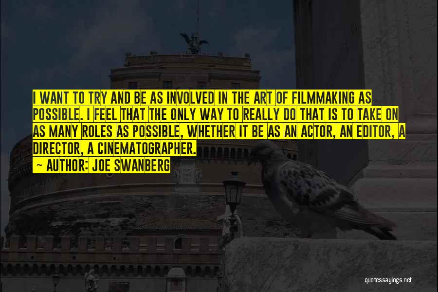 Best Cinematographer Quotes By Joe Swanberg