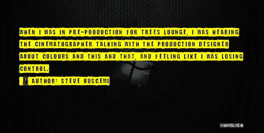 Best Cinematographer Quotes By Steve Buscemi