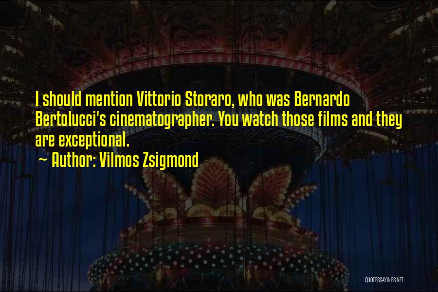 Best Cinematographer Quotes By Vilmos Zsigmond