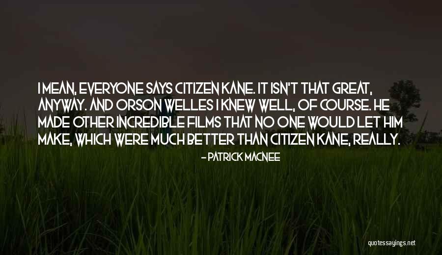 Best Citizen Kane Quotes By Patrick Macnee Best Citizen Kane Quotes By Patrick Macnee