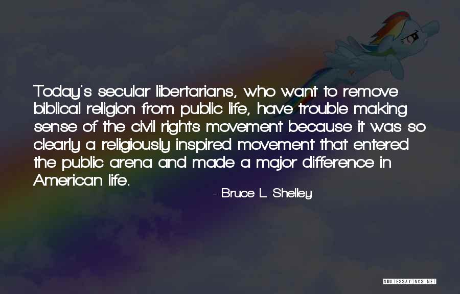 Best Civil Rights Movement Quotes By Bruce L. Shelley Best Civil Rights Movement Quotes By Bruce L. Shelley