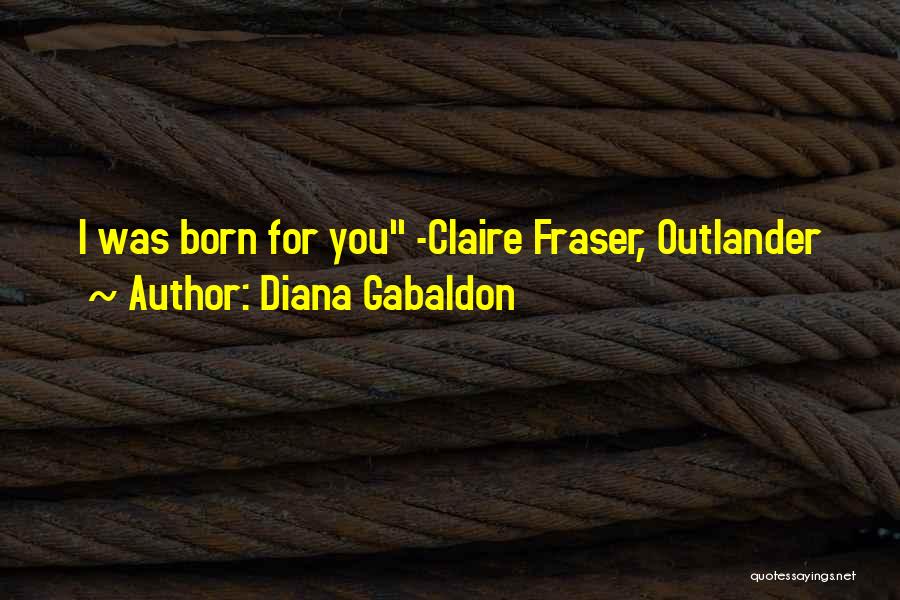 Best Claire Fraser Quotes By Diana Gabaldon