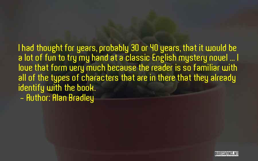Best Classic Love Quotes By Alan Bradley