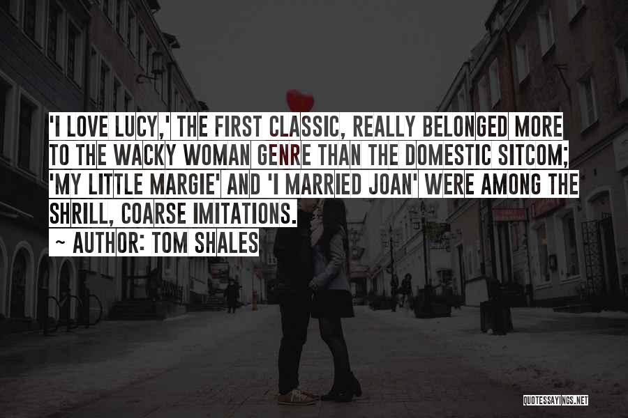 Best Classic Love Quotes By Tom Shales