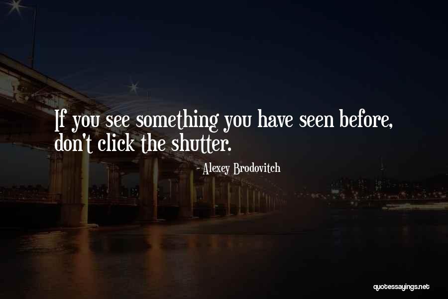 Best Click Quotes By Alexey Brodovitch Best Click Quotes By Alexey Brodovitch