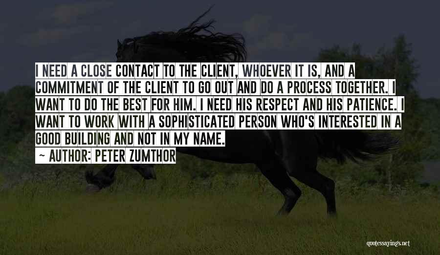 Best Client Quotes By Peter Zumthor