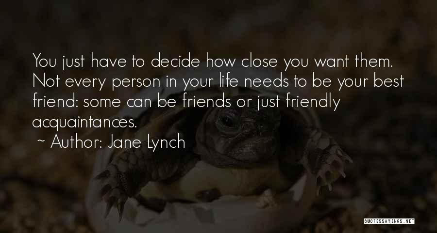 Best Close Friends Quotes By Jane Lynch