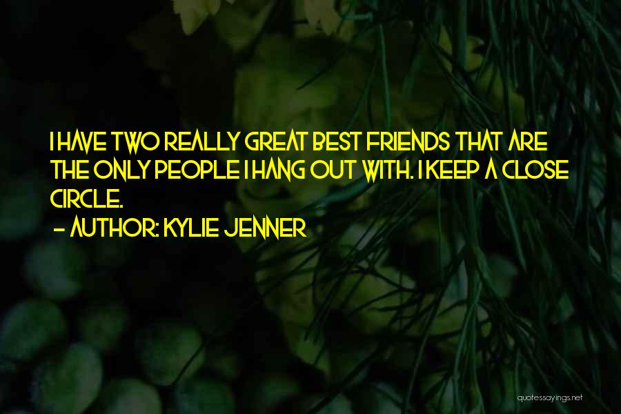 Best Close Friends Quotes By Kylie Jenner