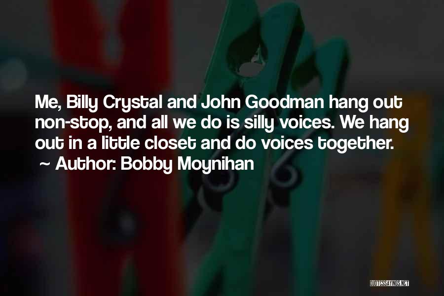 Best Closet Quotes By Bobby Moynihan