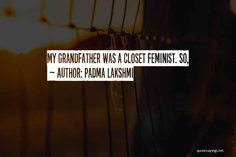 Best Closet Quotes By Padma Lakshmi