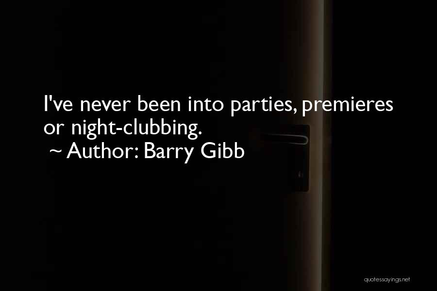 Best Clubbing Quotes By Barry Gibb