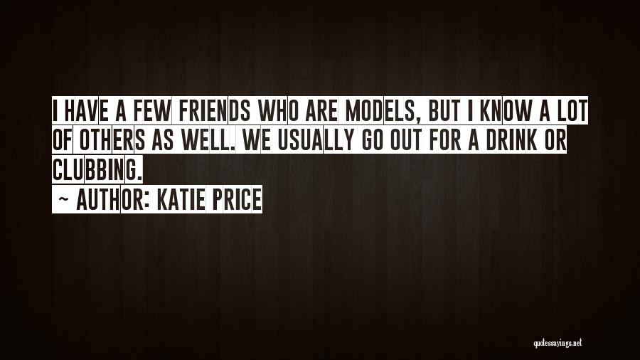 Best Clubbing Quotes By Katie Price