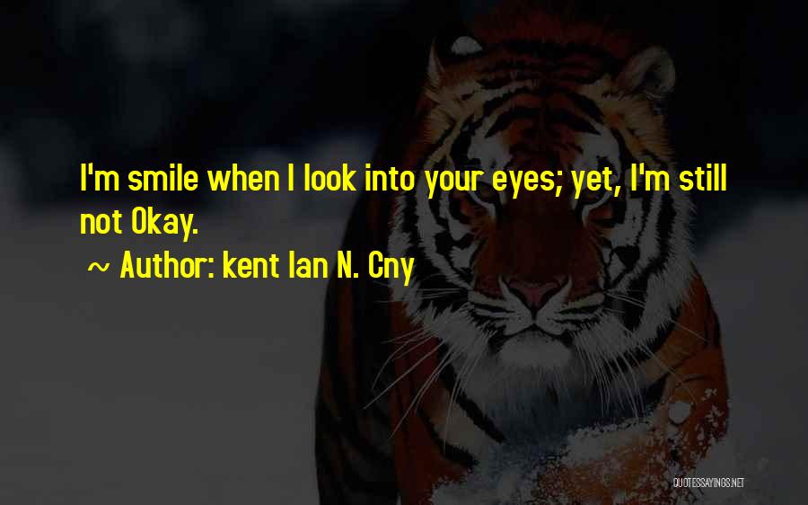 Best Cny Quotes By Kent Ian N. Cny