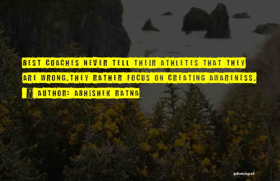 Best Coaches Quotes By Abhishek Ratna