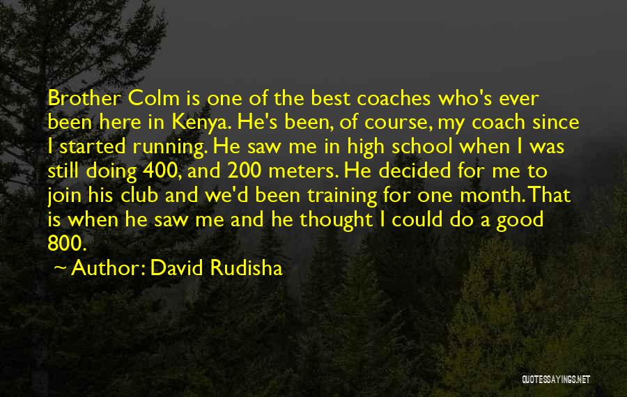 Best Coaches Quotes By David Rudisha