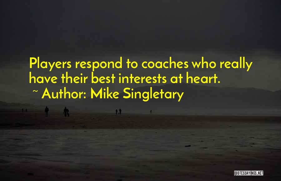 Best Coaches Quotes By Mike Singletary