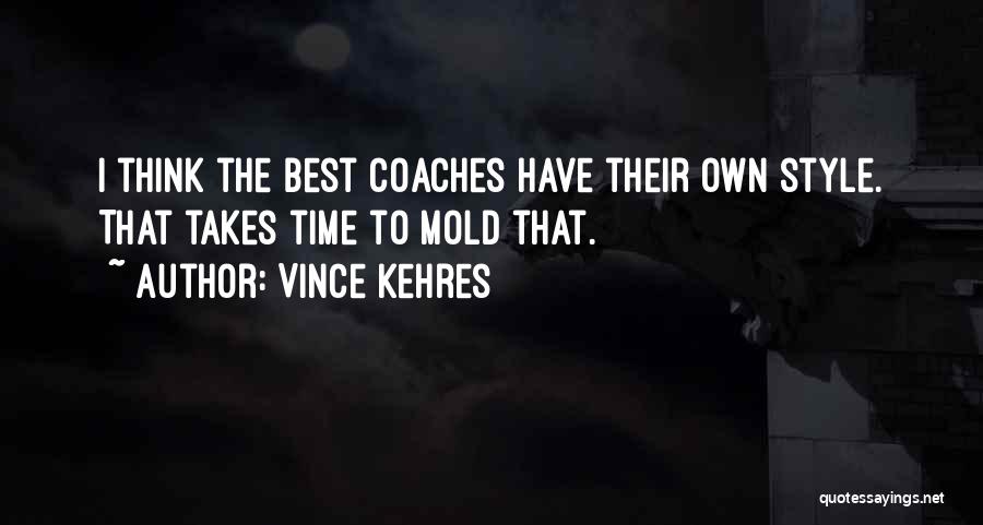 Best Coaches Quotes By Vince Kehres