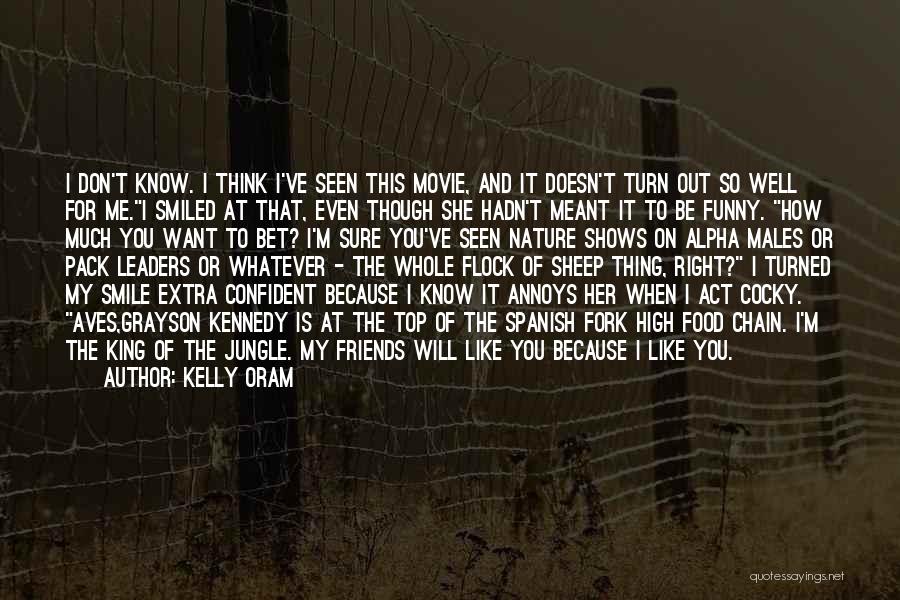Best Cocky Funny Quotes By Kelly Oram