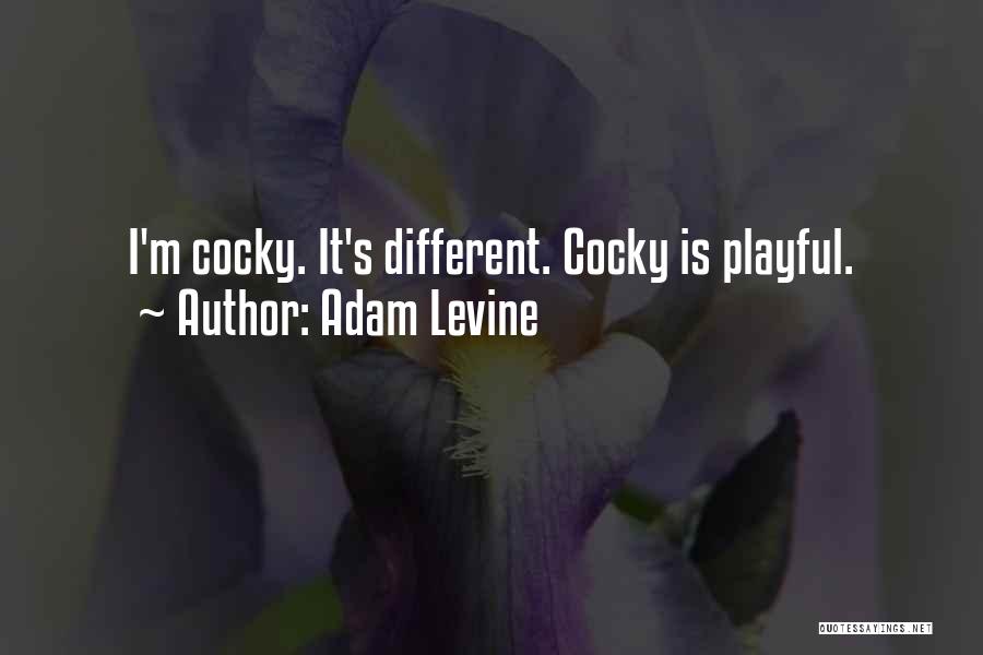 Best Cocky Quotes By Adam Levine