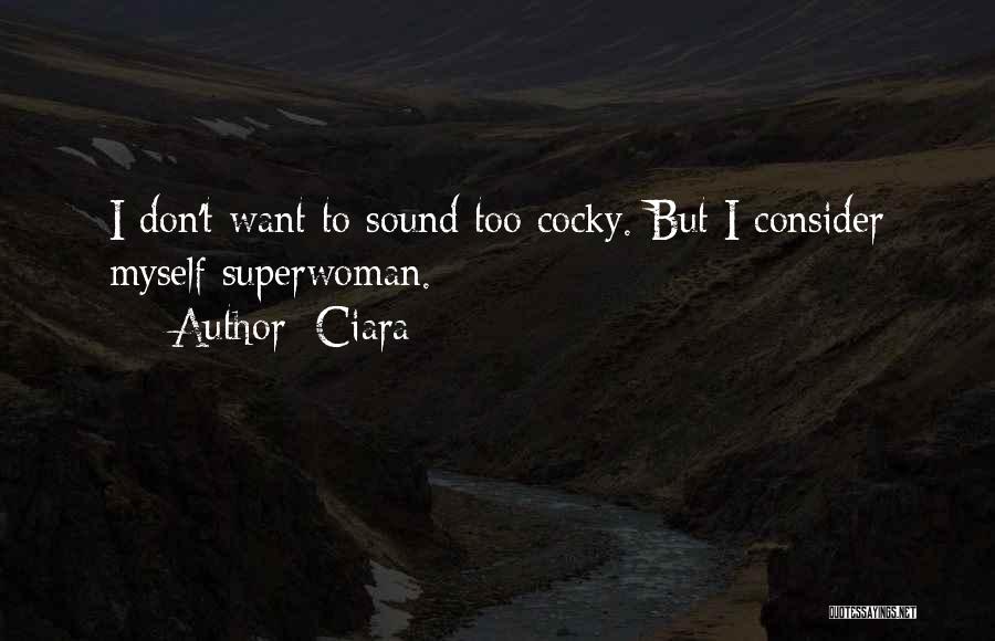Best Cocky Quotes By Ciara