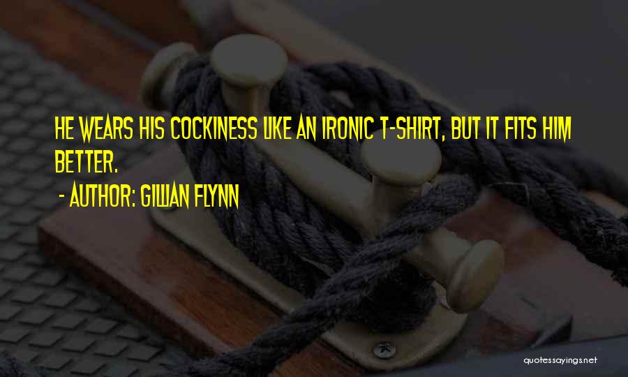 Best Cocky Quotes By Gillian Flynn