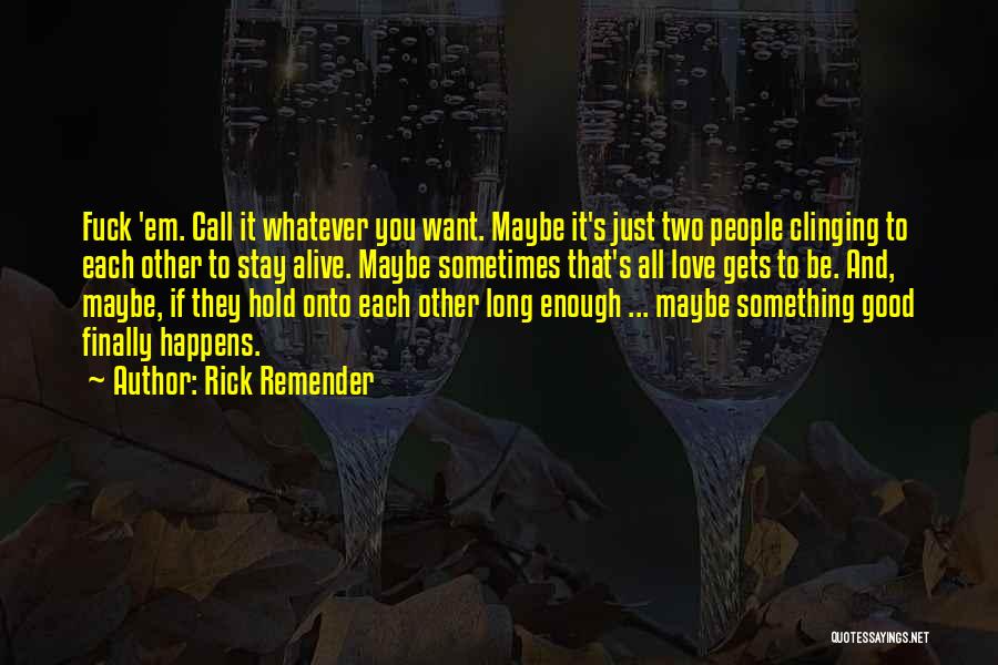 Best Codependency Quotes By Rick Remender