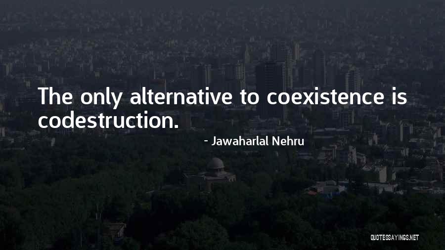 Best Coexistence Quotes By Jawaharlal Nehru Best Coexistence Quotes By Jawaharlal Nehru
