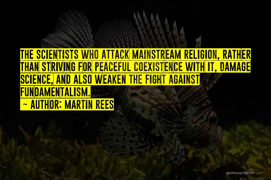 Best Coexistence Quotes By Martin Rees