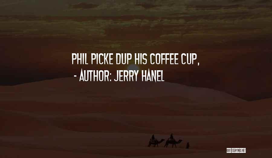 Best Coffee Cup Quotes By Jerry Hanel
