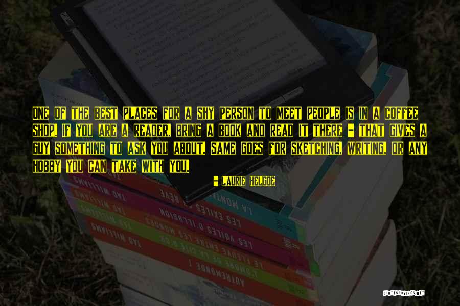 Best Coffee Shop Quotes By Laurie Helgoe Best Coffee Shop Quotes By Laurie Helgoe