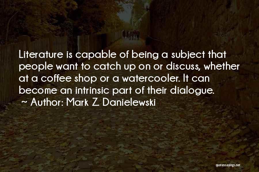 Best Coffee Shop Quotes By Mark Z. Danielewski