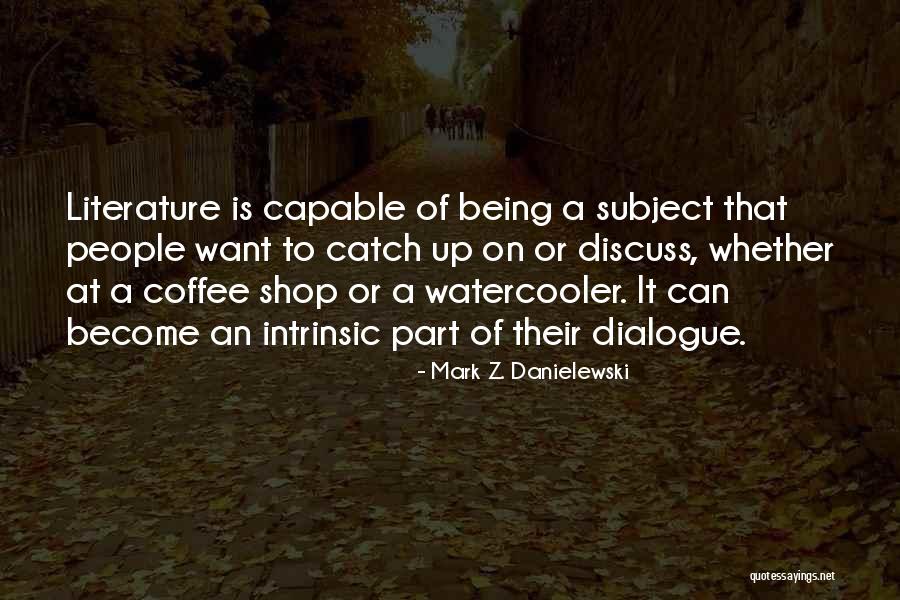 Best Coffee Shop Quotes By Mark Z. Danielewski Best Coffee Shop Quotes By Mark Z. Danielewski