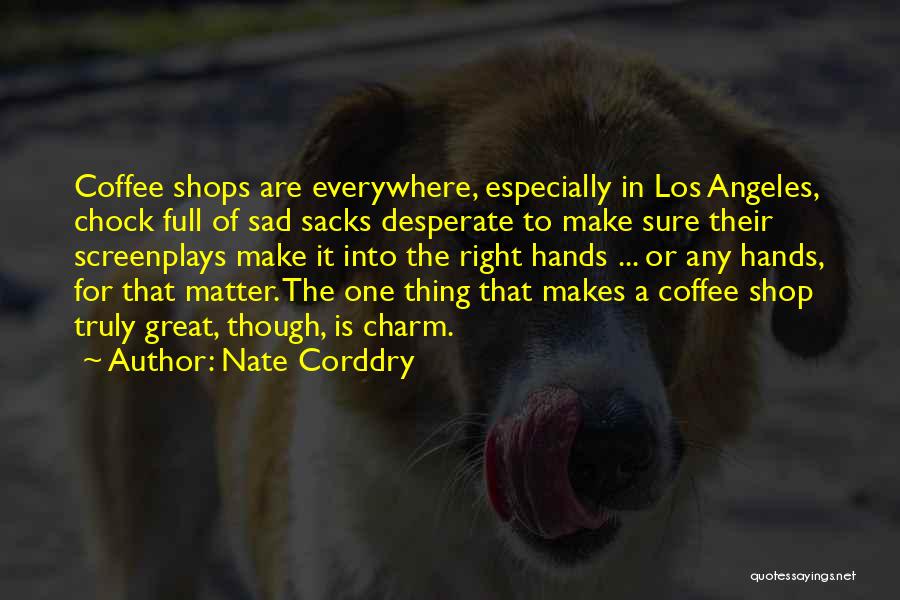Best Coffee Shop Quotes By Nate Corddry