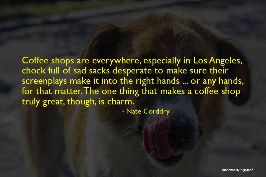 Best Coffee Shop Quotes By Nate Corddry