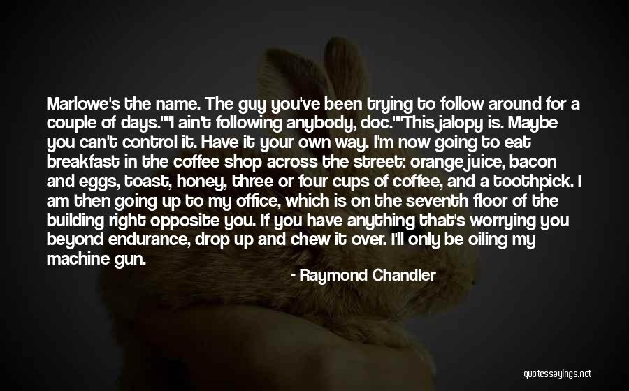 Best Coffee Shop Quotes By Raymond Chandler Best Coffee Shop Quotes By Raymond Chandler