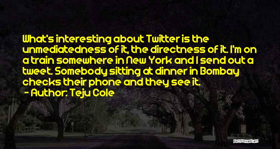 Best Cole Train Quotes By Teju Cole